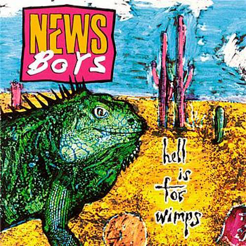 Newsboys Hell Is For Wimps