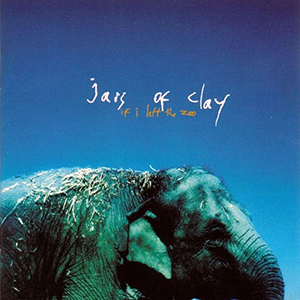 Jars of Clay If I Left The Zoo