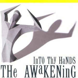 The Awakening Into Thy Hands