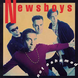 Newsboys Not Ashamed