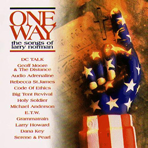 Audio Adrenaline One Way - The Songs of Larry Norman