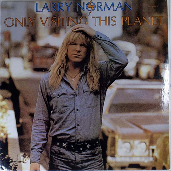 Larry Norman Only Visiting This Planet