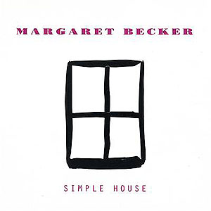 Margaret Becker Simple House