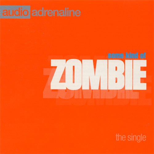 Audio Adrenaline Some Kind Of Zombie Single