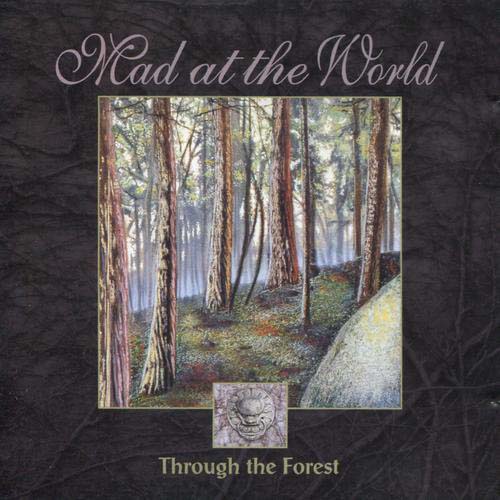 Mad At The World Through The Forest